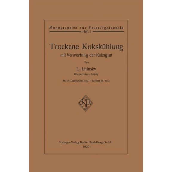 Monographien Zur Feuerungstechnik Trockene KokskÃ¼hlung Mit Verwertung Der Koksglut, (Paperback)