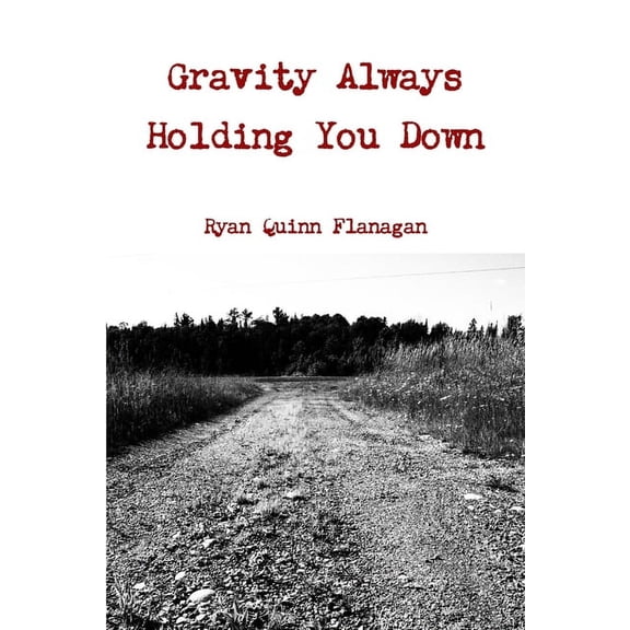 Gravity Always Holding You Down, (Paperback)