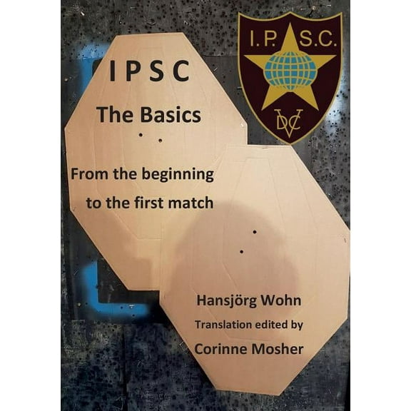 IPSC The Basics: From the beginning to the first match, (Paperback)