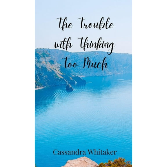 The Trouble with Thinking Too Much, (Hardcover)