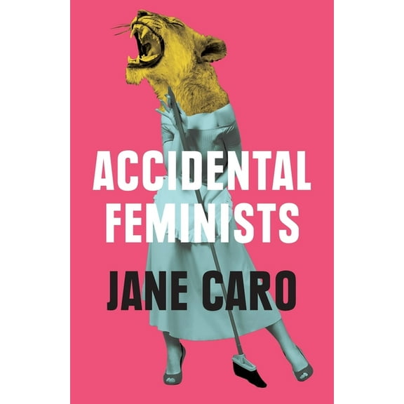 Accidental Feminists, (Paperback)