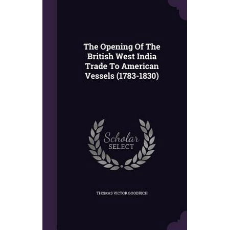Trading Vessels - The Opening of the British West India Trade to American Vessels (1783-1830)