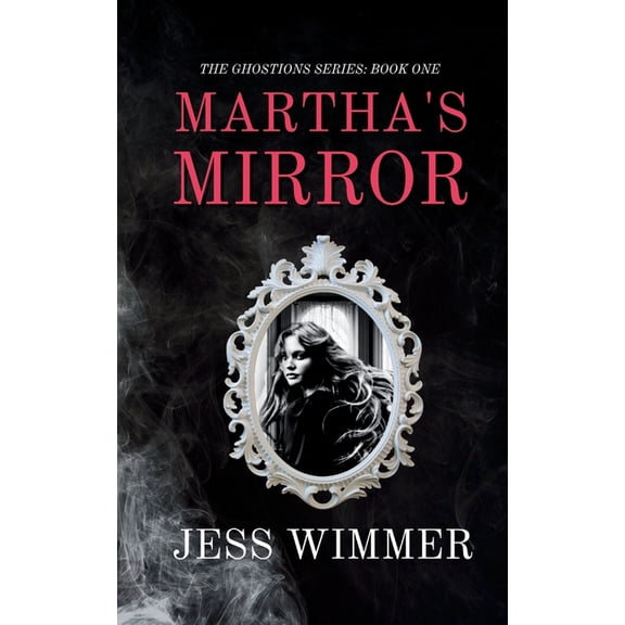 The Ghostions Martha's Mirror, Book 1, (Paperback)