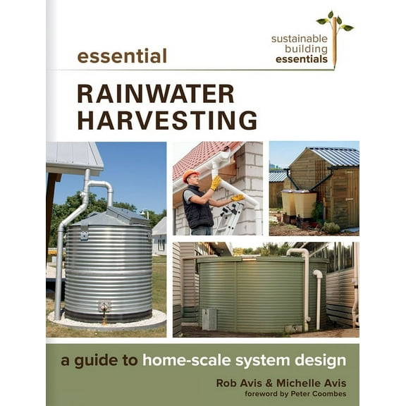 Sustainable Building Essentials Essential Rainwater Harvesting: A Guide to Home-Scale System Design, Book 11, (Paperback)