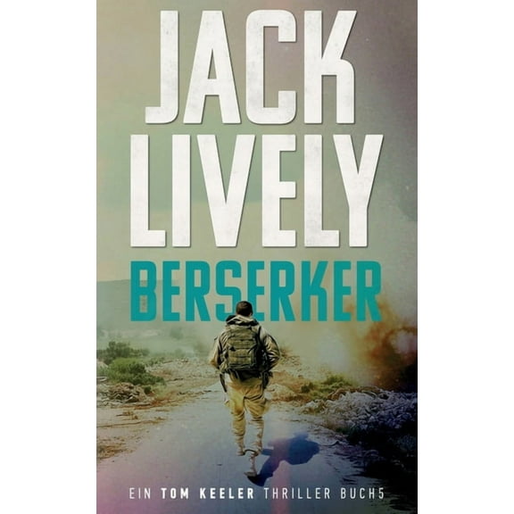 Tom Keeler Deutsch Berserker: Ein Tom Keeler Thriller buch 5, Book 05, (Paperback)
