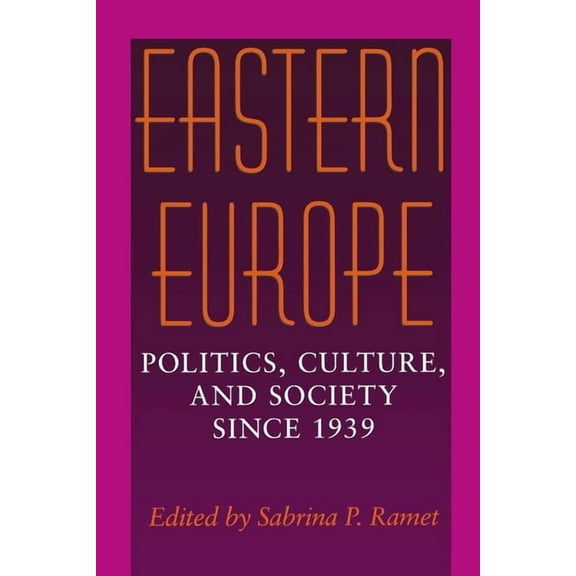 Eastern Europe: Politics, Culture, and Society Since 1939, (Paperback)