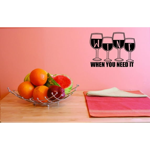 Custom Decals Wine When You Need It Wall Art Size: 14 X 28 Inches Color: Black