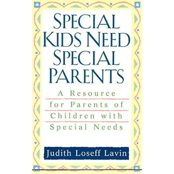 Special Kids Need Special Parents : A Resource for Parents of Children with Special Needs 9780425176627 Used / Pre-owned