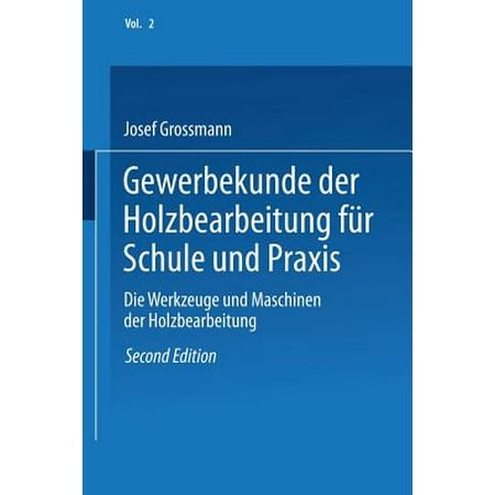 Gewerbekunde Der Holzbearbeitung Für Schule Und Praxis Band Ii