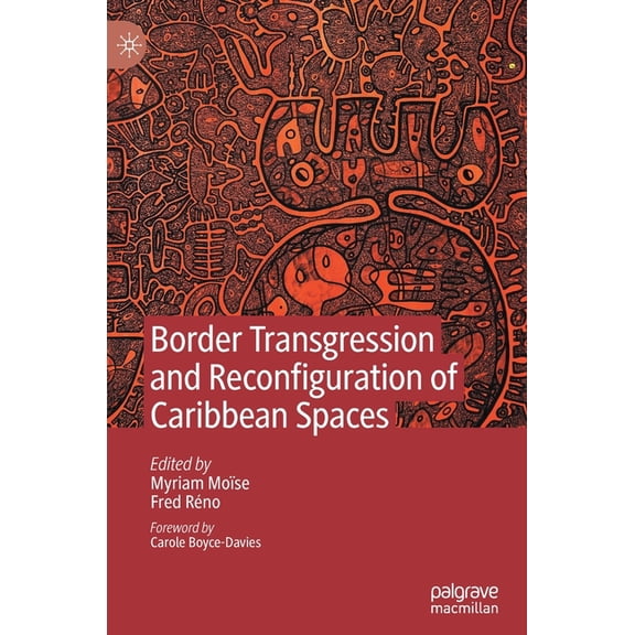 Border Transgression and Reconfiguration of Caribbean Spaces, (Hardcover)