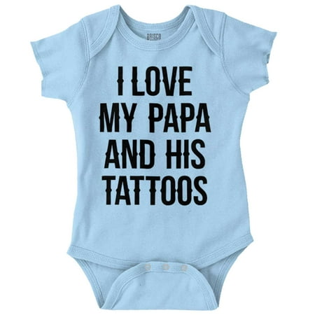 

I Love My Papa And His Tattoos Romper Boys or Girls Infant Baby Brisco Brands 6M