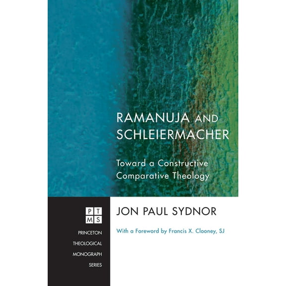 Princeton Theological Monograph: Ramanuja and Schleiermacher (Paperback)