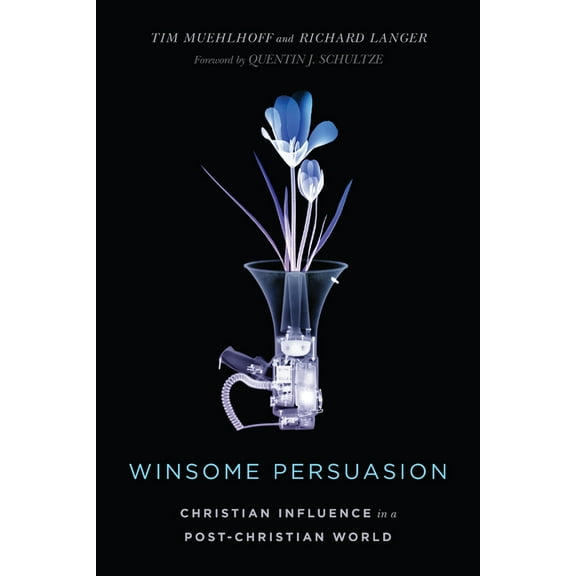 Winsome Persuasion: Christian Influence in a Post-Christian World, (Paperback)