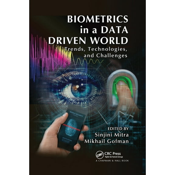 Biometrics in a Data Driven World: Trends, Technologies, and Challenges, (Paperback)