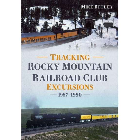 America Through Time: Tracking Rocky Mountain Railroad Club Excursions 1987-1990 (Paperback)