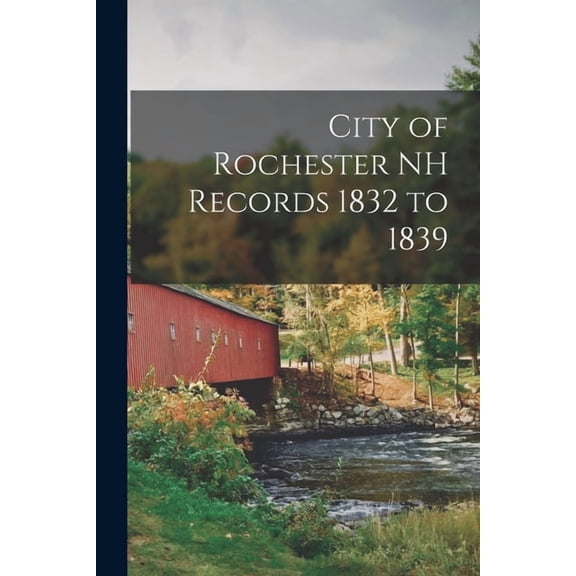 City of Rochester NH Records 1832 to 1839 (Paperback)