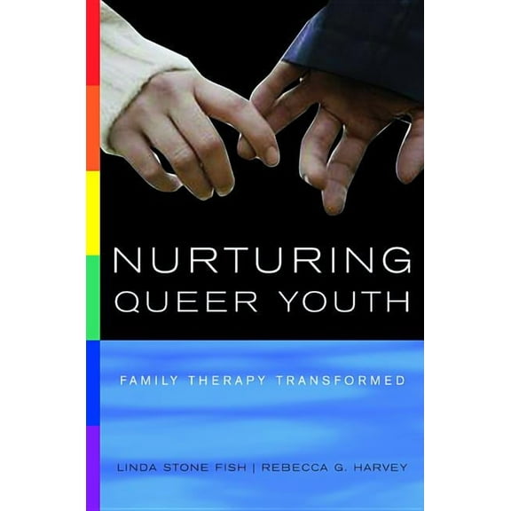 Nurturing Queer Youth: Family Therapy Transformed, (Hardcover)