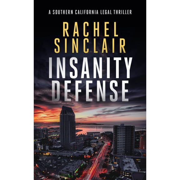 Southern California Legal Thrillers Insanity Defense: A Southern California Legal Thriller, Book 3, (Paperback)