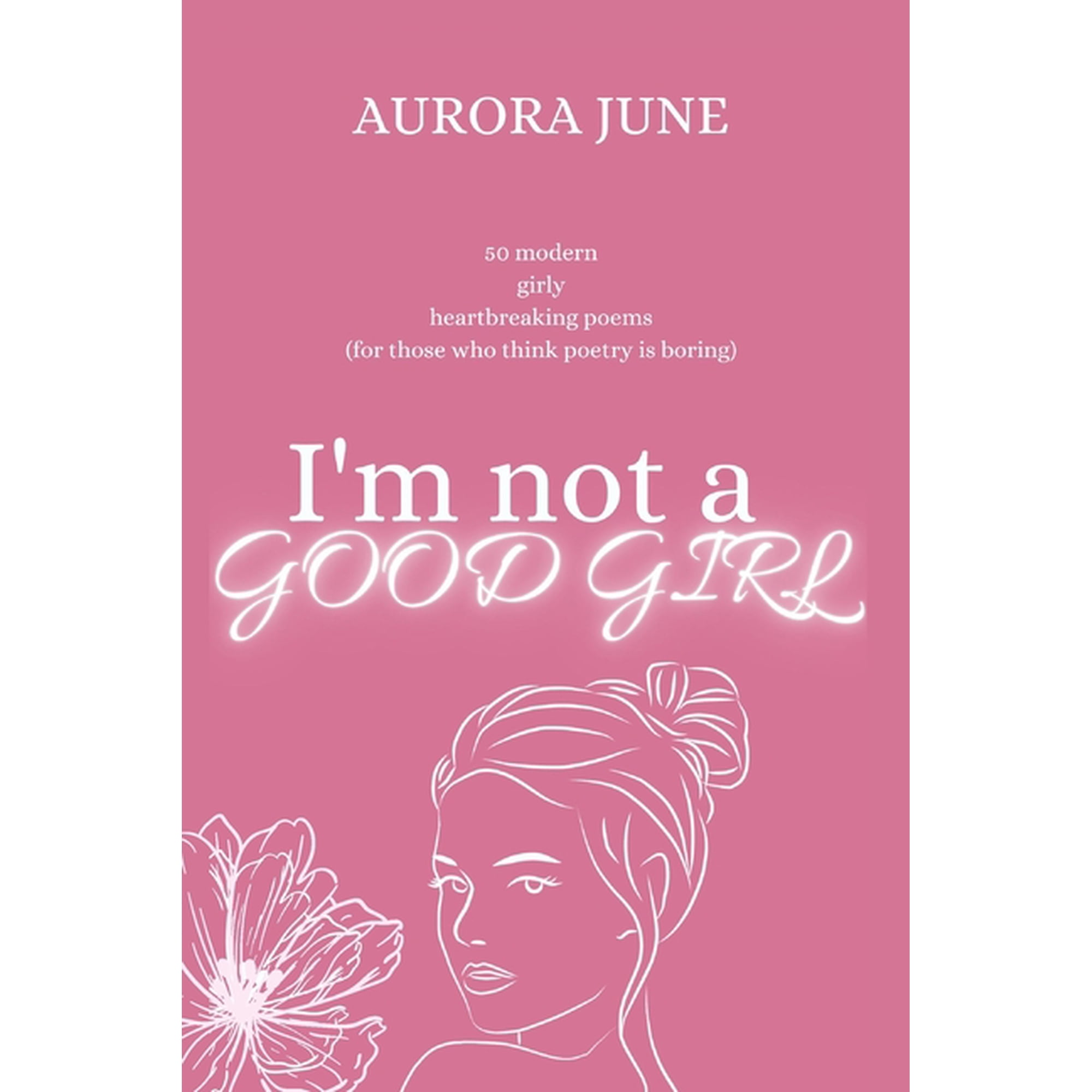Good Girls Write Poetry: I'm Not a Good Girl (Paperback)