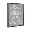 thumbnail image 3 of Stupell Life Better In The Hot Tub Phrase Inspirational Painting Gray Floater Framed Art Print Wall Art, 3 of 6