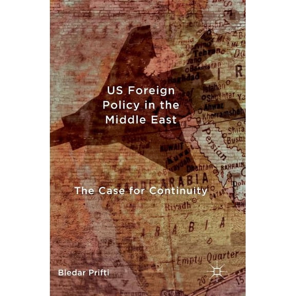 Us Foreign Policy in the Middle East: The Case for Continuity, (Hardcover)