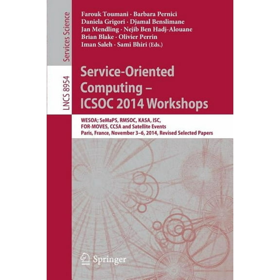 Service-Oriented Computing - Icsoc 2014 Workshops: Wesoa; Semaps, Rmsoc, Kasa, Isc, For-Moves, Ccsa and Satellite Events, (Paperback)