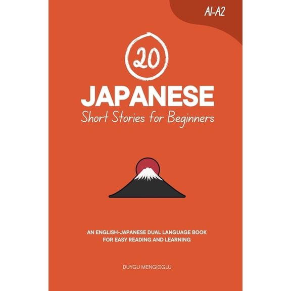 Learn Japanese 20 Japanese Short Stories for Beginners: An English-Japanese Dual-Language Book for Easy Reading and Learning, (Paperback)