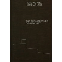 Here We Are, Home at Last: The Architecture of Nithurst, (Hardcover)