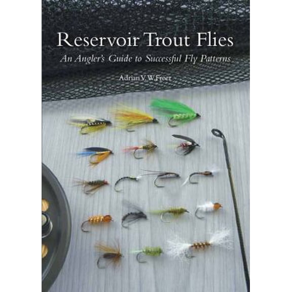 Pre-Owned Reservoir Trout Flies: An Angler's Guide to Successful Fly Patterns (Hardcover) 184797208X 9781847972088