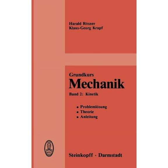 Grundkurs Mechanik: Problemlösung, Theorie, Anleitung, Band 2: Kinetik, (Paperback)