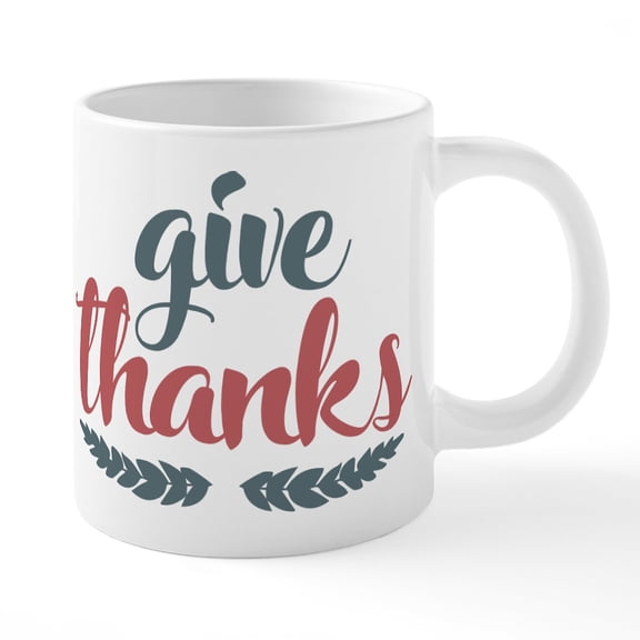 CafePress - Give Thanks - 20 Oz White Ceramic Mega Mug