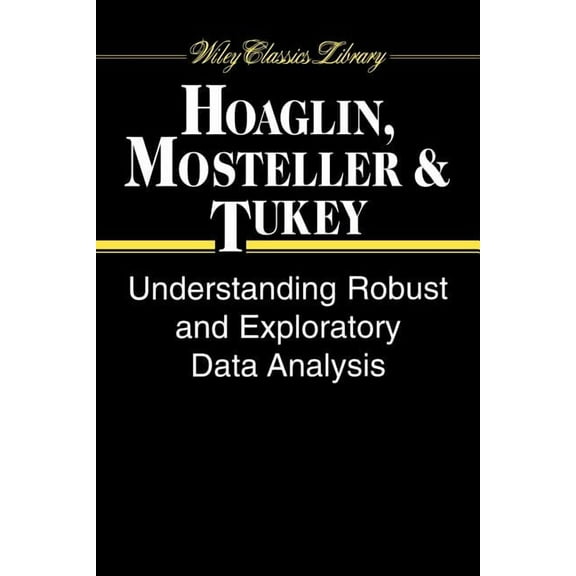 Wiley Classics Library Understanding Robust and Exploratory Data Analysis, Book 76, (Paperback)