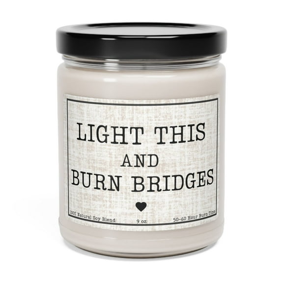 Burn Bridges Candle, Funny Sarcastic Gift for Men and Women, Humorous Gift