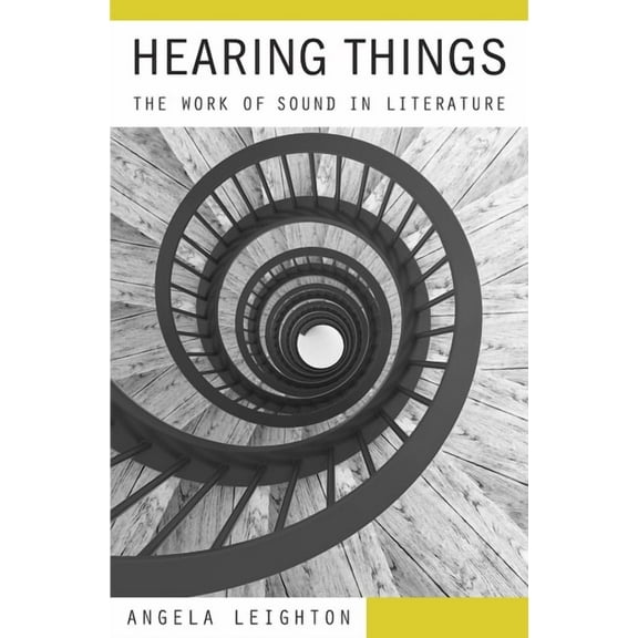 Hearing Things: The Work of Sound in Literature, (Hardcover)