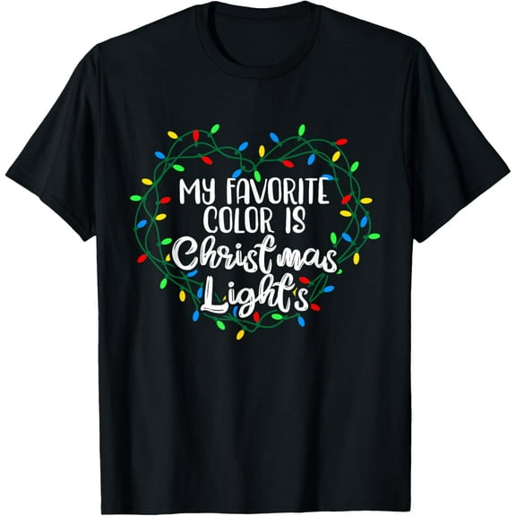 My Favorite Color Is Christmas Lights Xmas Happy Holidays T-Shirt Shirts