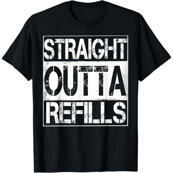t-shirt Straight Outta Refills Funny Pharmacy Life Humor T-Shirt T-ShirtMen and women can wear, black T-shirts, gifts. Age: M,L，XL 2XL, 3XL, 4XL