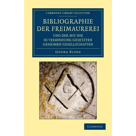 Cambridge Library Collection - Spiritual Bibliographie der Freimaurerei und der mit ihr in Verbindung gesetzten geheimen Gesellschaften, (Paperback)