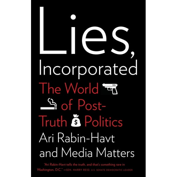 Lies, Incorporated: The World of Post-Truth Politics, (Paperback)