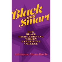 The American Campus: Black and Smart : How Black High-Achieving Women Experience College (Paperback)