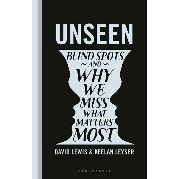 Unseen: Blind Spots and Why We Miss What Matters Most, (Hardcover)