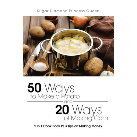 50 Ways to Make a Potato and 20 Ways of Making Corn - (Best Way To Cut Potatoes Into Wedges)