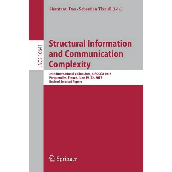 Structural Information and Communication Complexity: 24th International Colloquium, Sirocco 2017, Porquerolles, France, , (Paperback)
