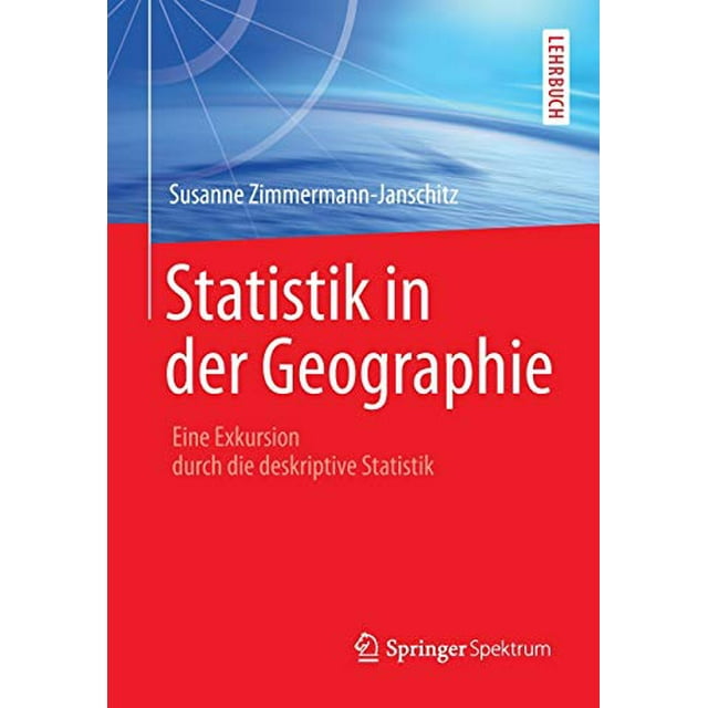 Statistik in der Geographie: Eine Exkursion durch die deskriptive Statistik (German Edition)