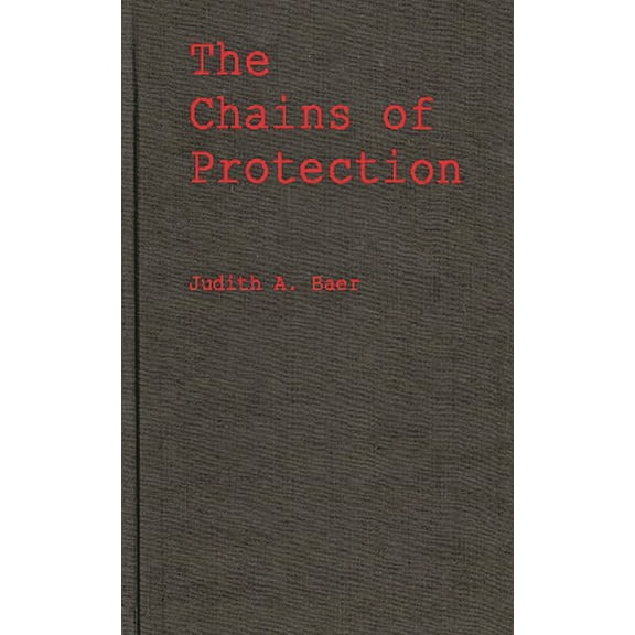 Contributions in Women's Studies The Chains of Protection: The Judicial Response to Women's Labor Legislation, Book 1, (Hardcover)