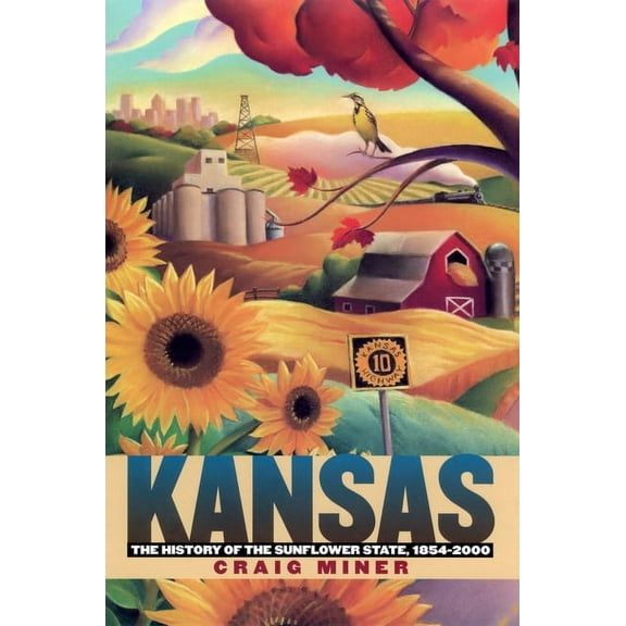 Kansas: The History of the Sunflower State, 1854-2000, (Paperback)