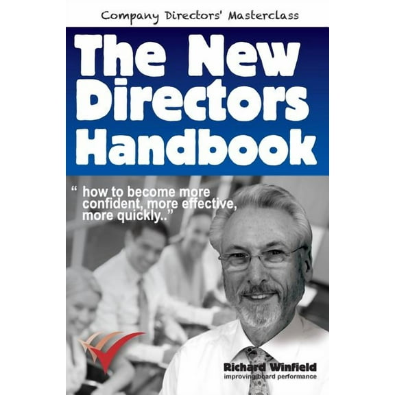 Company Directors Masterclass The New Directors Handbook: How to become more confident, more effective, more quickly, (Paperback)