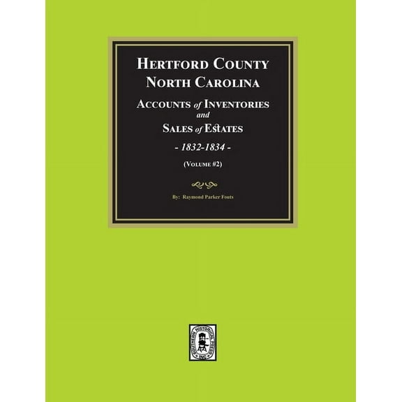 Hertford County, North Carolina Inventories and Sales of Estates, 1832-1834. (Volume #2), (Paperback)