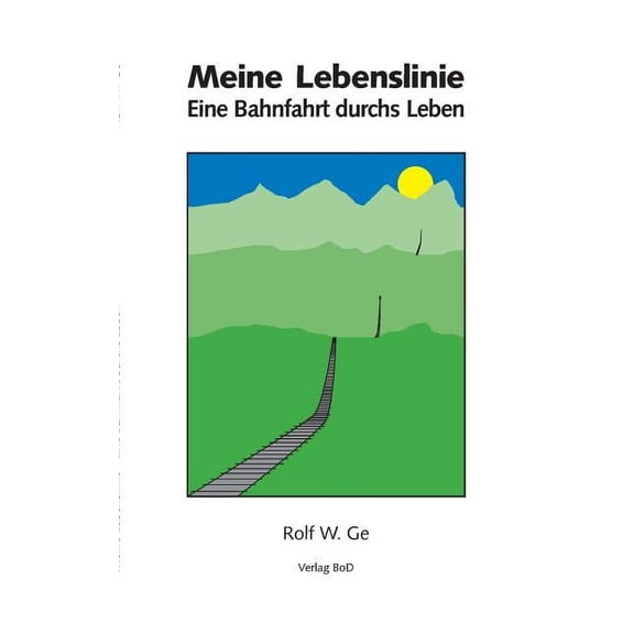 Meine Lebenslinie: Eine Bahnfahrt durchs Leben, (Paperback)