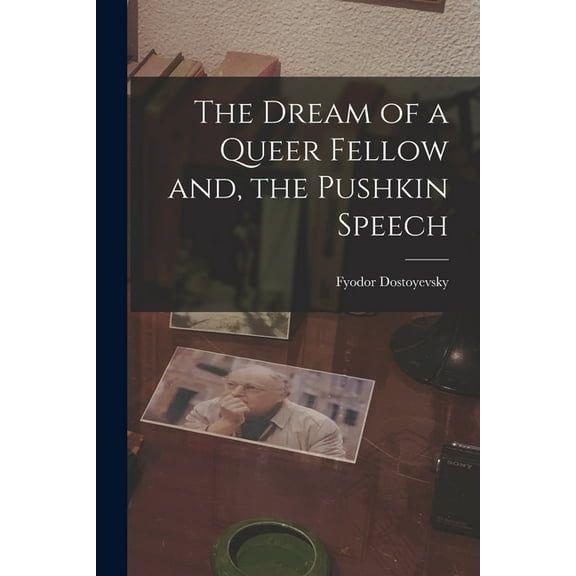 The Dream of a Queer Fellow and, the Pushkin Speech, (Paperback)