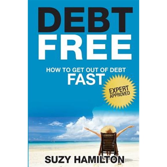 Debt Free: How to Get Out of Debt Fast (Paperback)